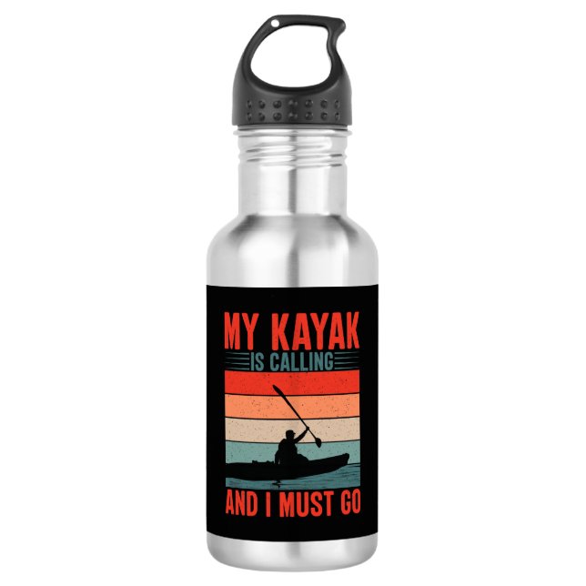 My Kayak is Calling and I Must Go 532 Ml Water Bottle (Front)