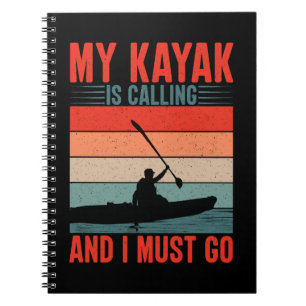 My Kayak is Calling and I Must Go Notebook
