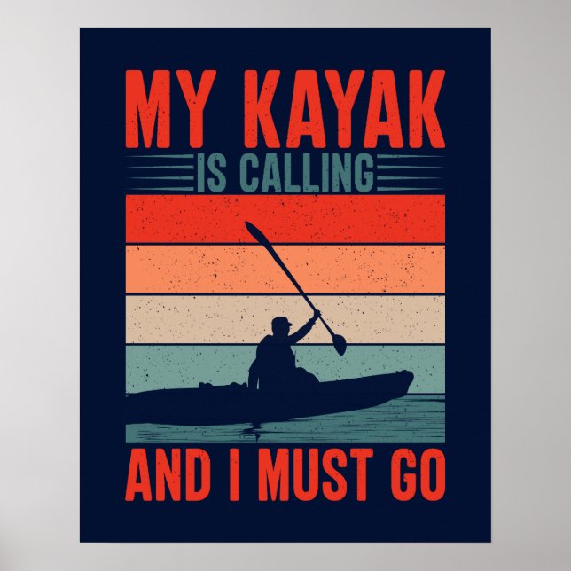 My Kayak is Calling and I Must Go Poster (Front)