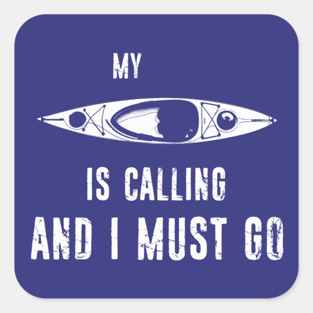 My Kayak Is Calling And I Must Go Square Sticker (Front)