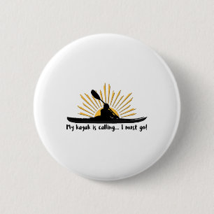 My Kayak Is Calling I Must Go Funny I Love Kayakin 6 Cm Round Badge