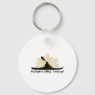 My Kayak Is Calling I Must Go Funny I Love Kayakin Key Ring
