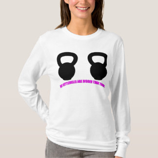 "My kettlebells are bigger than yours" Ladies T-Shirt