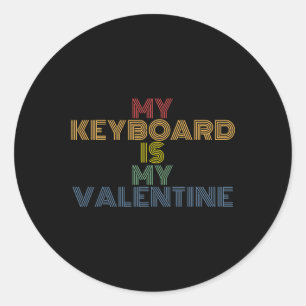 My Keyboard Is My Valentine Funny Valentines Day Classic Round Sticker