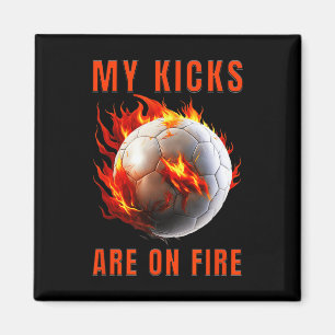 My Kicks Are On Fire Soccer Design Magnet