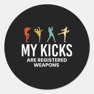 My Kicks Are Registered Weapons Kickboxing Kickbox Classic Round Sticker