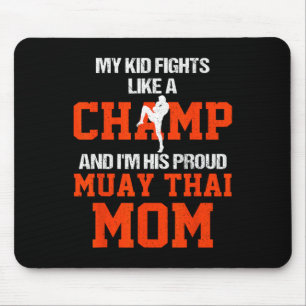 My Kid Fights Like A Champ And Im His Proud Muay T Mouse Pad
