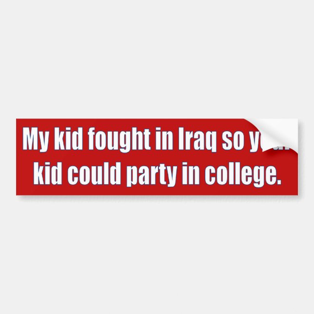My kid fought in Iraq Bumper Sticker (Front)