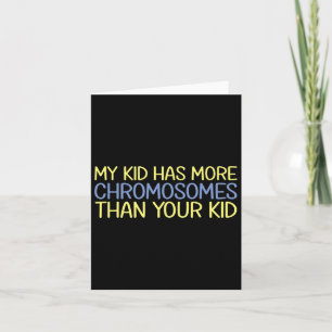 My Kid Has More Chromosomes Down Syndrome Awarenes Card