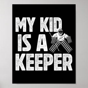 My Kid Is A Hockey Goalkeeper Dad Of A Hockey Goal Poster