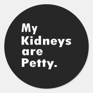 My Kidneys Are Petty Fun Kidney Disease Awareness Classic Round Sticker
