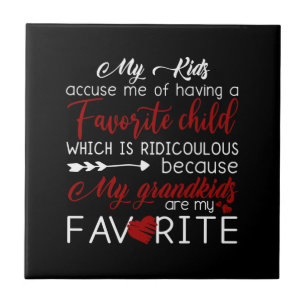 My Kids Accuse Me Of Having Favourite Child Ceramic Tile