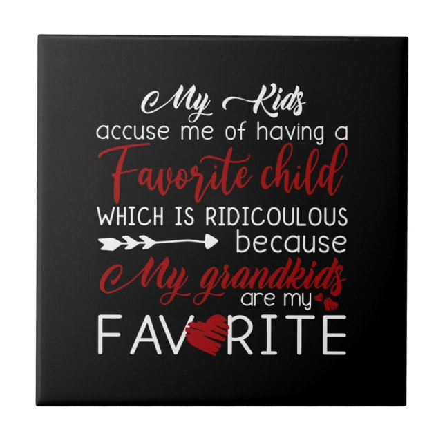 My Kids Accuse Me Of Having Favourite Child Ceramic Tile (Front)