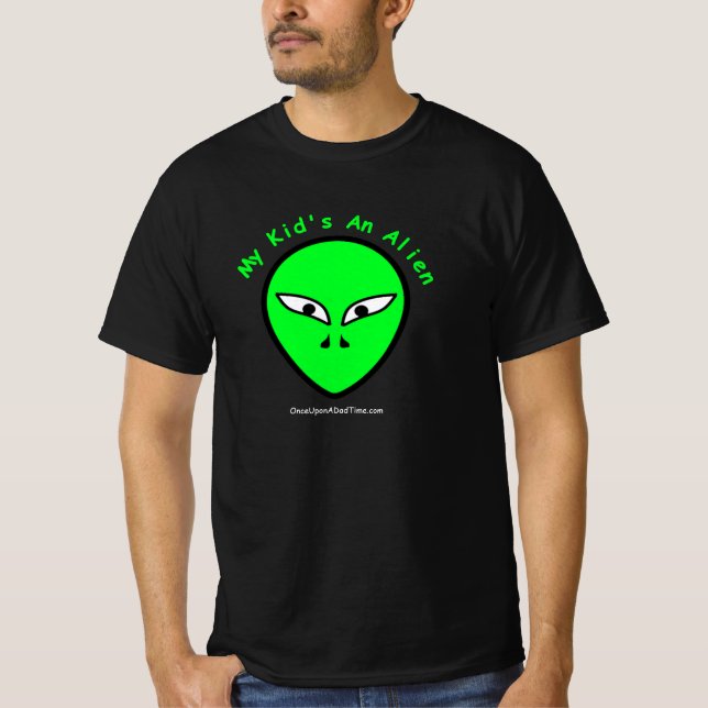 My Kid's An Alien T-Shirt (Front)