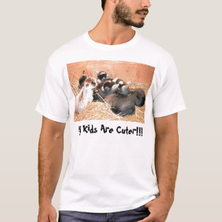 My Kids Are Cuter!!! T-Shirt