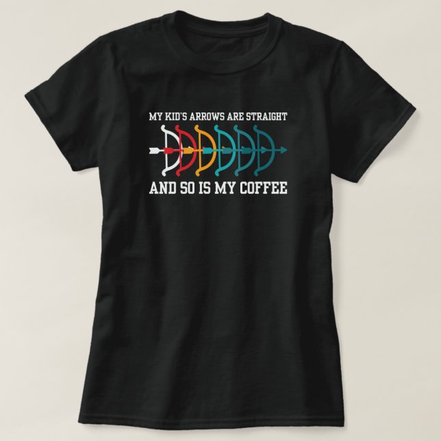 My Kids Arrows are Straight | Archery Mum T-Shirt (Design Front)