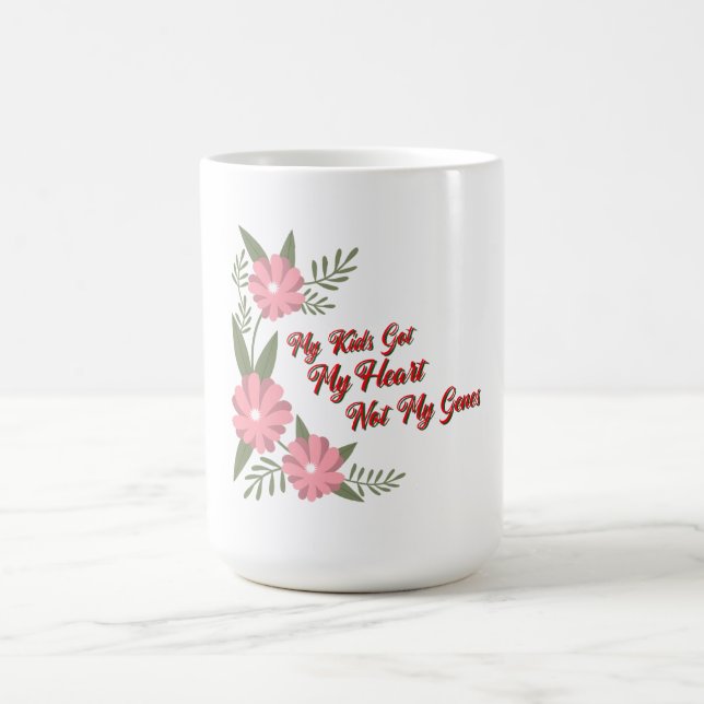My Kids Got My Heart Not My Genes Adoptive Mum  Coffee Mug (Center)