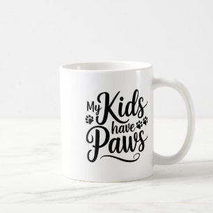 My Kids Have Paws Funny Dog Lover Quote Pet Parent Coffee Mug