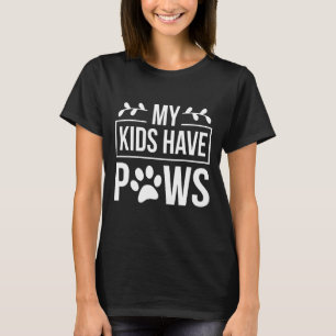 My Kids have Paws  pet owner dog cat Quote 1 T-Shirt