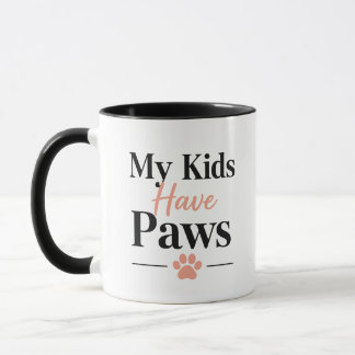 My Kids Have Paws Pet Parent Quote Mug