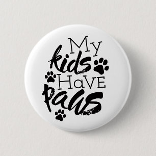 My Kids have Paws Quotes About Dogs Being Family 6 Cm Round Badge