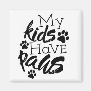 My Kids have Paws Quotes About Dogs Being Family Magnet