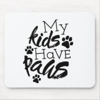 My Kids have Paws Quotes About Dogs Being Family