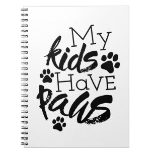My Kids have Paws Quotes About Dogs Being Family Notebook