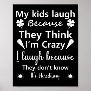 My Kids Laugh Because They Think..don’t Know It’s Poster