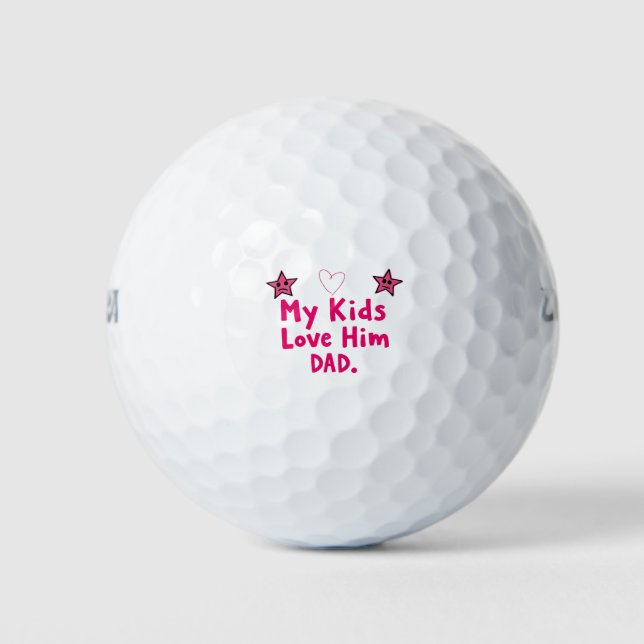 My Kids Love Him Golf Balls Cool Custom Dad Gift (Front)