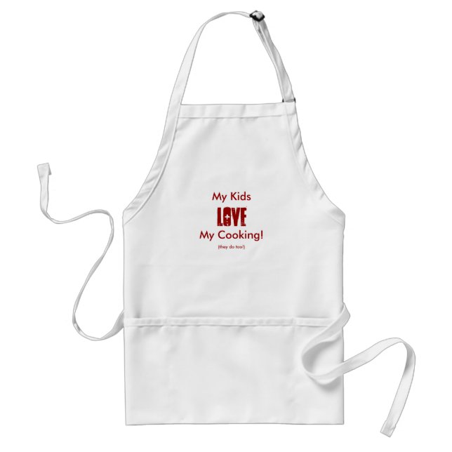 My Kids, LOVE, My Cooking!, (they do too!) Standard Apron (Front)