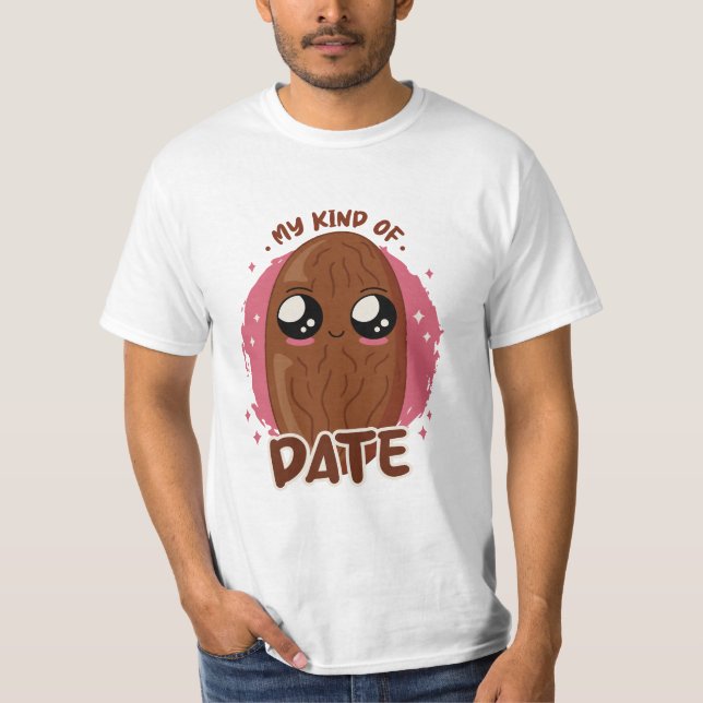 MY KIND OF DATE KAWAII DATE FRUIT CUTE FOOD T-Shirt (Front)