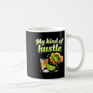 My Kind Of Hustle Tequila Party Crew Lime Squeeze Coffee Mug