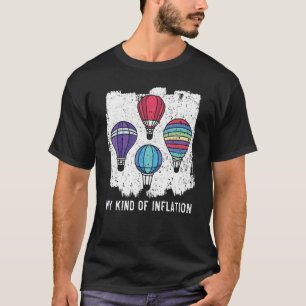 My Kind Of Inflation Hot Air Balloon Balloon Rid T-Shirt