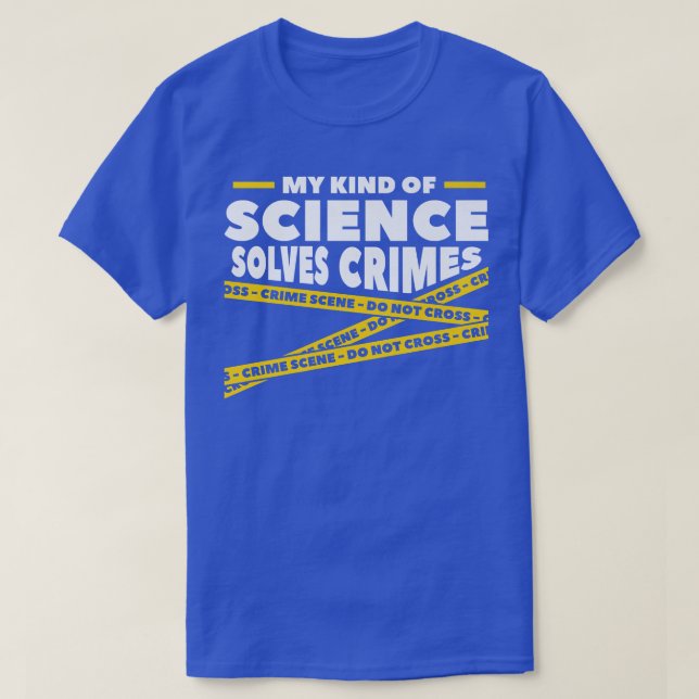 My Kind Of Science Solves Crimes Forensic Science  T-Shirt (Design Front)