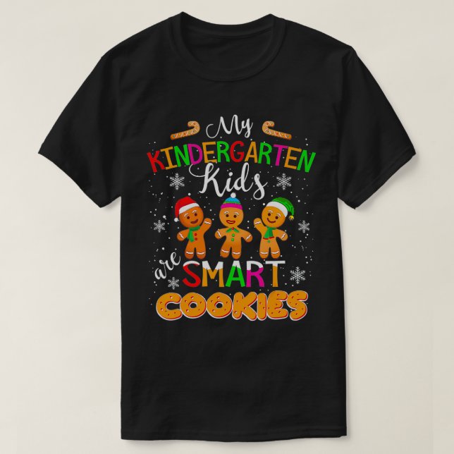 My Kindergarten Kids Are Smart Cookies Christmas T T-Shirt (Design Front)