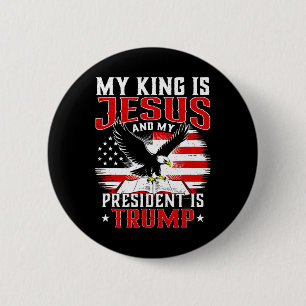 My King Is Jesus And My President Is Trump 6 Cm Round Badge