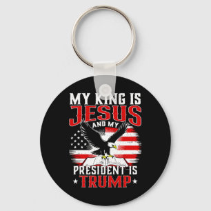 My King Is Jesus And My President Is Trump Key Ring
