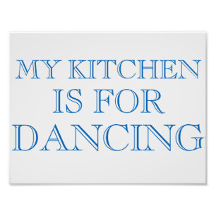 My Kitchen Is For Dancing 8.5"x11" Wall Art