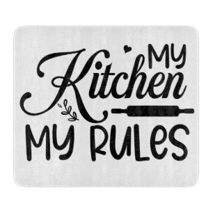 My Kitchen My Rules Cutting Board