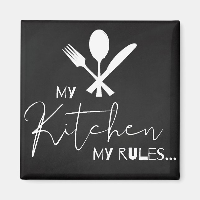 "My Kitchen My Rules " Fridge Magnet (Front)