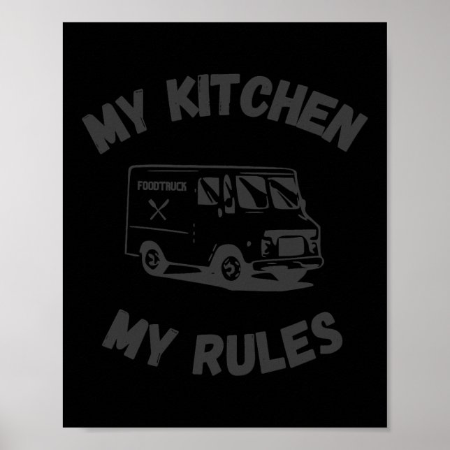 My kitchen my rules funny Food Truck  Poster (Front)