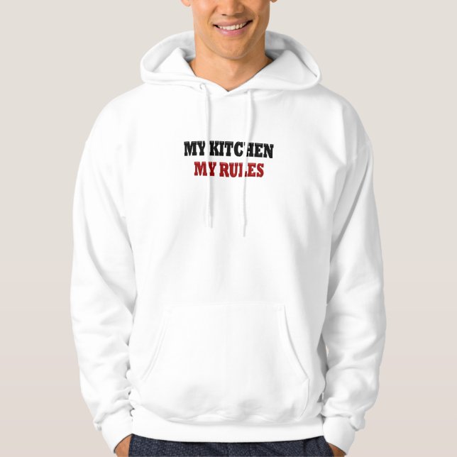 My kitchen My Rules Hoodie (Front)