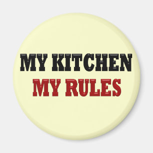 My kitchen My Rules Magnet