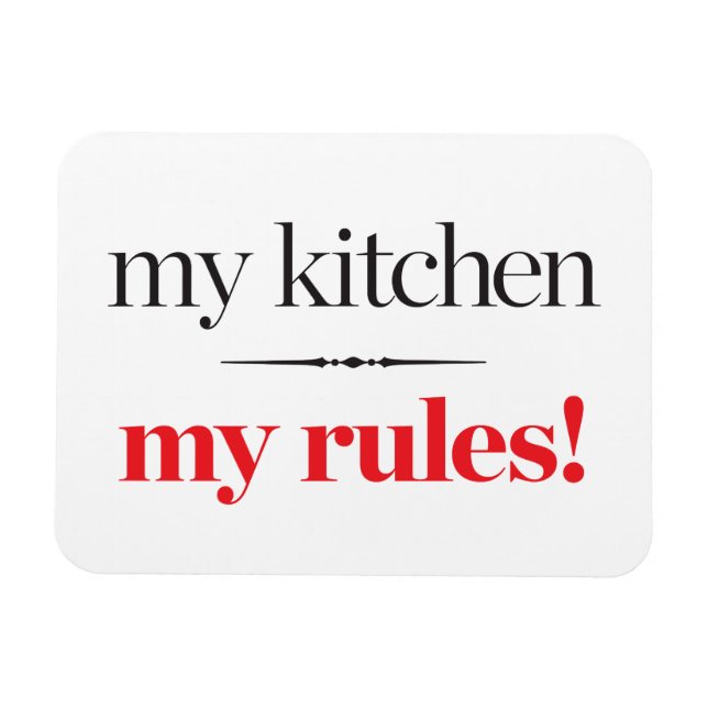 My Kitchen, My Rules Magnet (Horizontal)