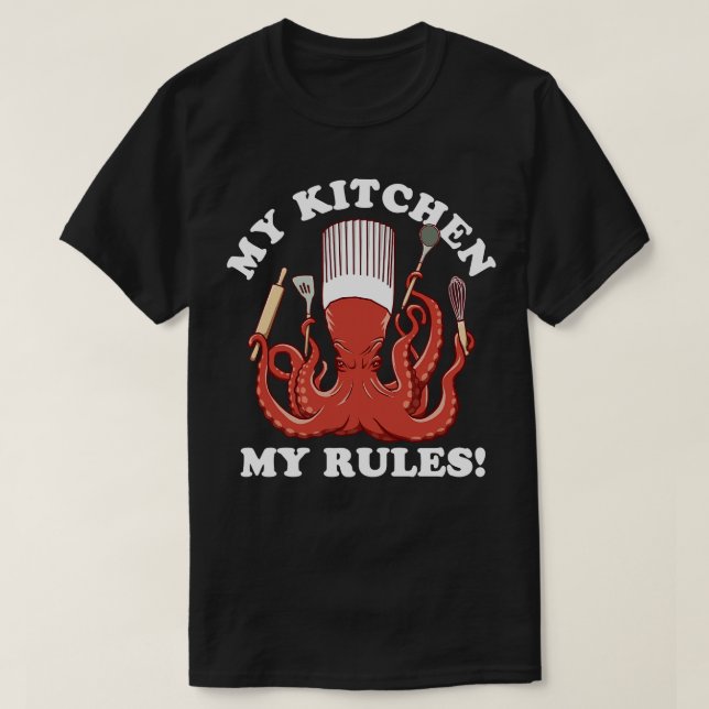 My Kitchen My Rules Octopus Chef T-Shirt (Design Front)