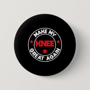 My Knee Great Again Funny Injury Surgery Recovery  6 Cm Round Badge