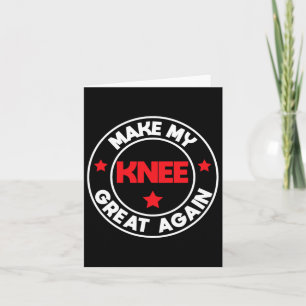 My Knee Great Again Funny Injury Surgery Recovery  Card