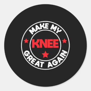 My Knee Great Again Funny Injury Surgery Recovery  Classic Round Sticker