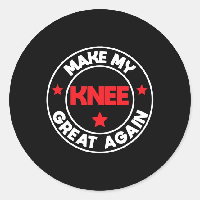 My Knee Great Again Funny Injury Surgery Recovery  Classic Round Sticker (Front)